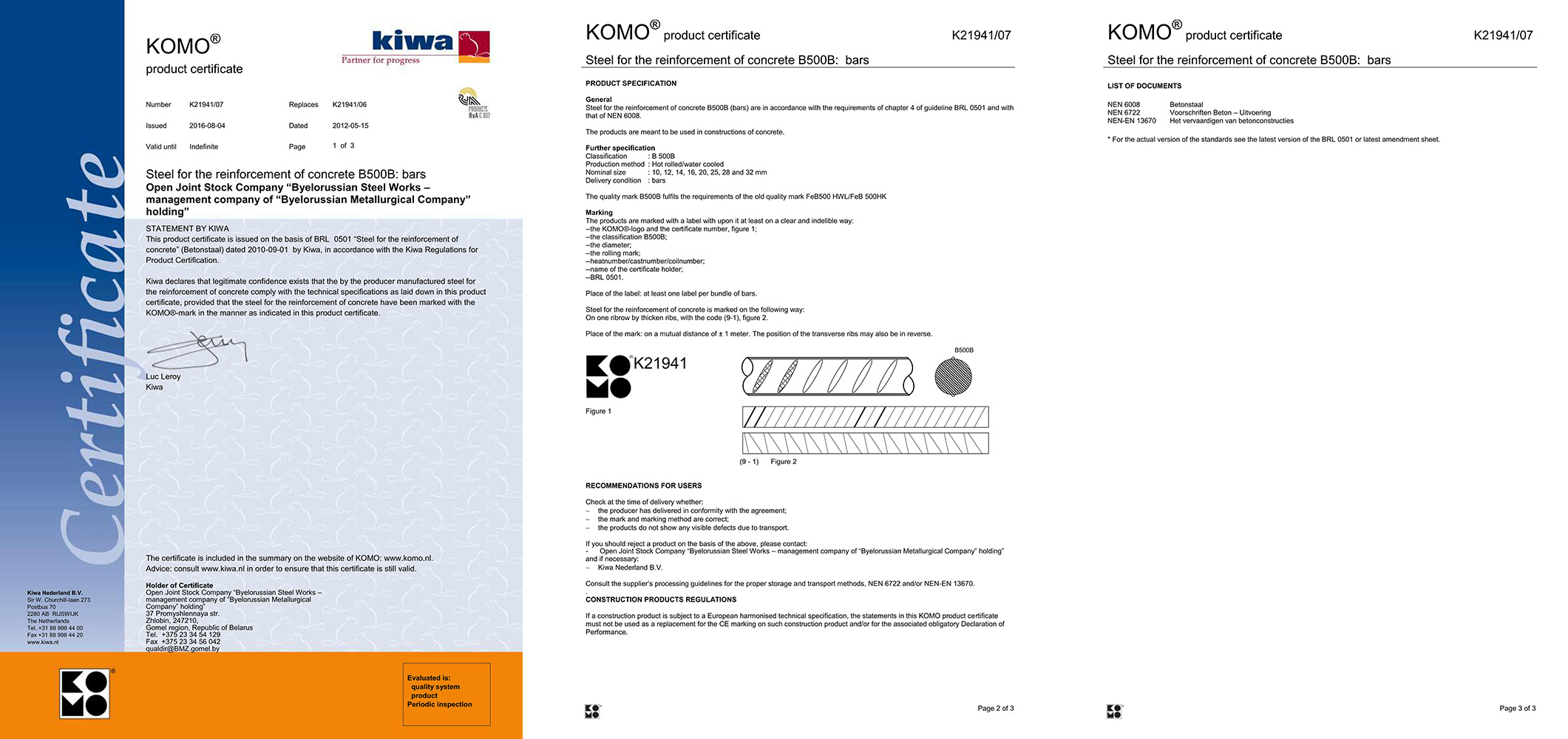 Certificate KIWA, Holland, No. K21941/07 for production of reinforcement steel B500B ø 10-32 mm in conformity with BRL 0501 and standard NEN 6008